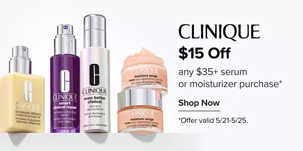 Clinique. $15 off any $35+ serum or moisturizer purchase. Shop now. Offer valid 5/21-5/25. An image of different skin care products.