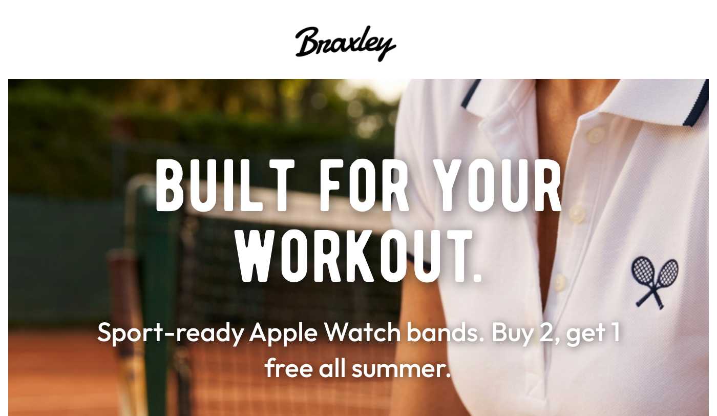 Braxley logo. Built for your workout. Sport-ready Apple Watch bands. Buy 2, get 1 free all summer.