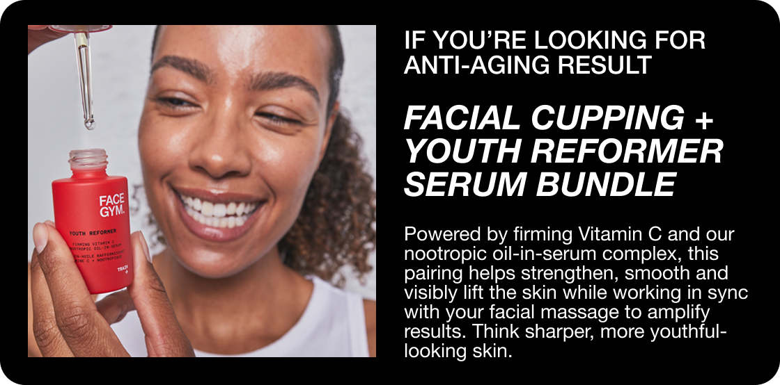 Facial Cupping + Youth Reformer Serum Bundle
