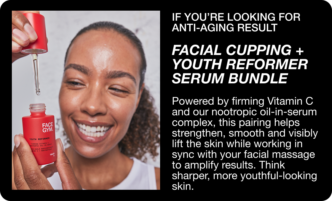 Facial Cupping + Youth Reformer Serum Bundle