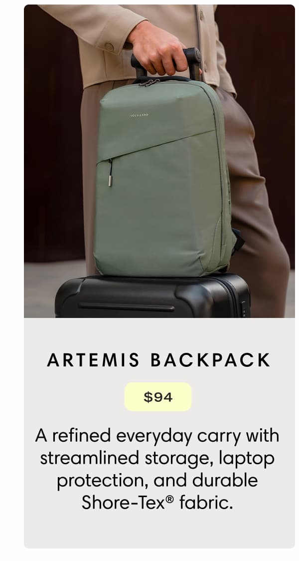 Artemis Backpack: $94. A refined everyday carry with streamlined storage, laptop protection, and durable Shore-Tex® fabric.