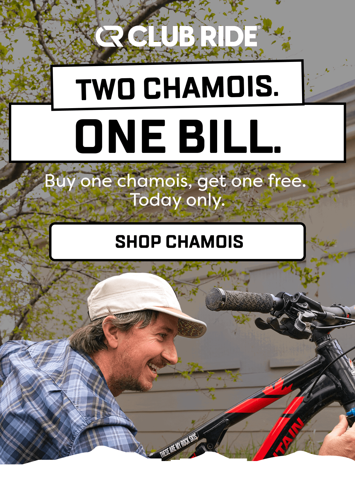 Buy one chamois, get one free.  Today only.