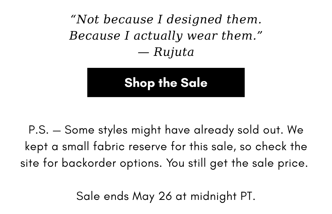 “Not because I designed them. Because I actually wear them.” — Rujuta
