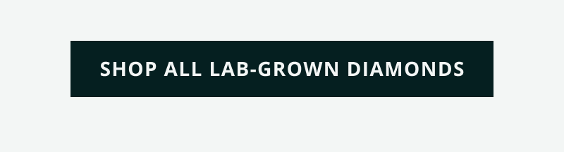 Click here to shop all lab-grown diamonds