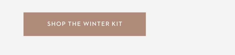 SHOP THE WINTER KIT.