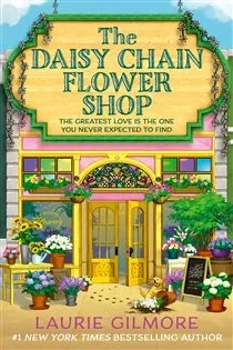 The Daisy Chain Flower Shop (Book 6 of Dream Harbor) by Laurie Gilmore