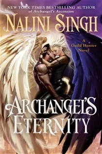 Archangel's Eternity (Book 18 of A Guild Hunter Novel) by Nalini Singh