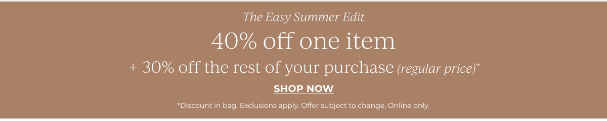 40% off one item, 30% off the rest of your purchase | Shop Now