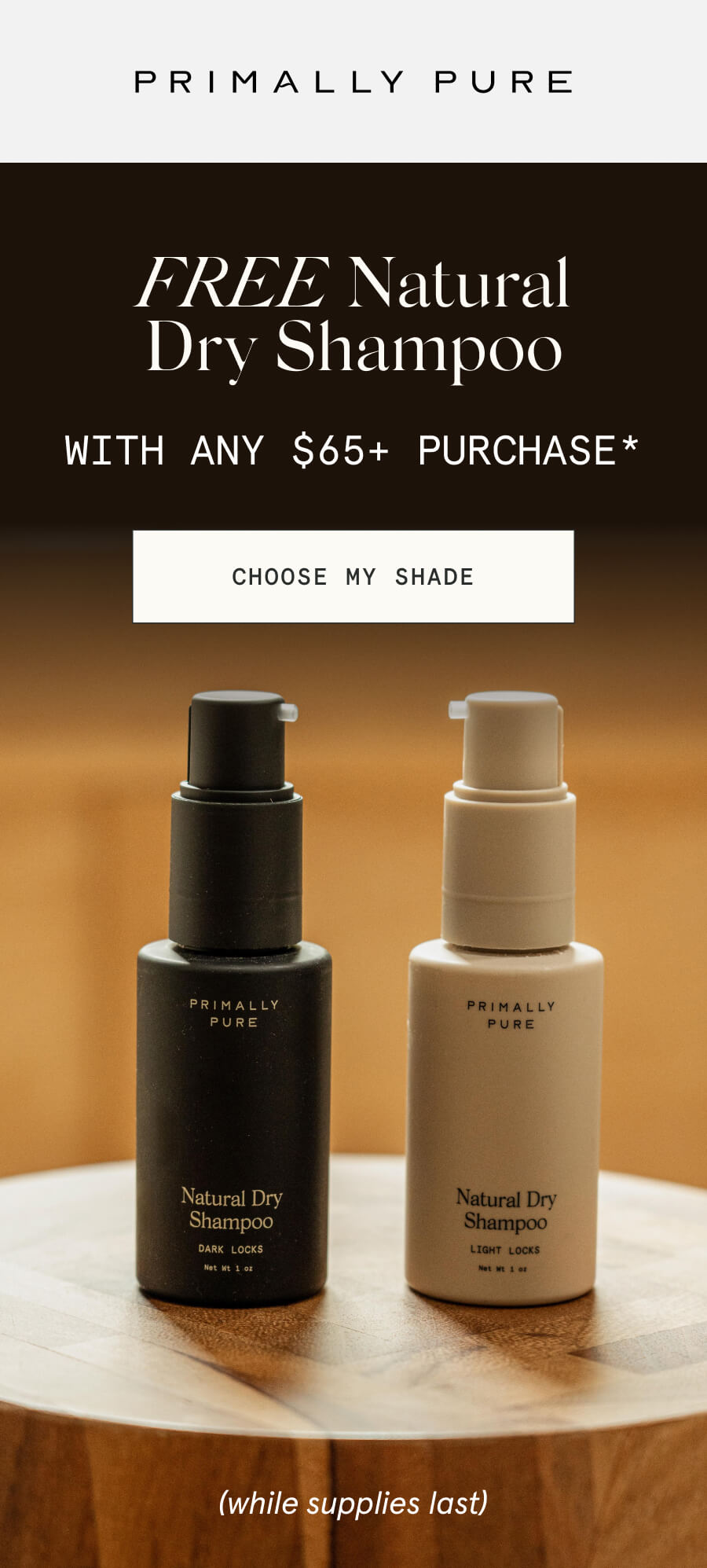 FREE Natural Dry Shampoo with any $65+ purchase* (while supplies last) [CHOOSE MY SHADE]