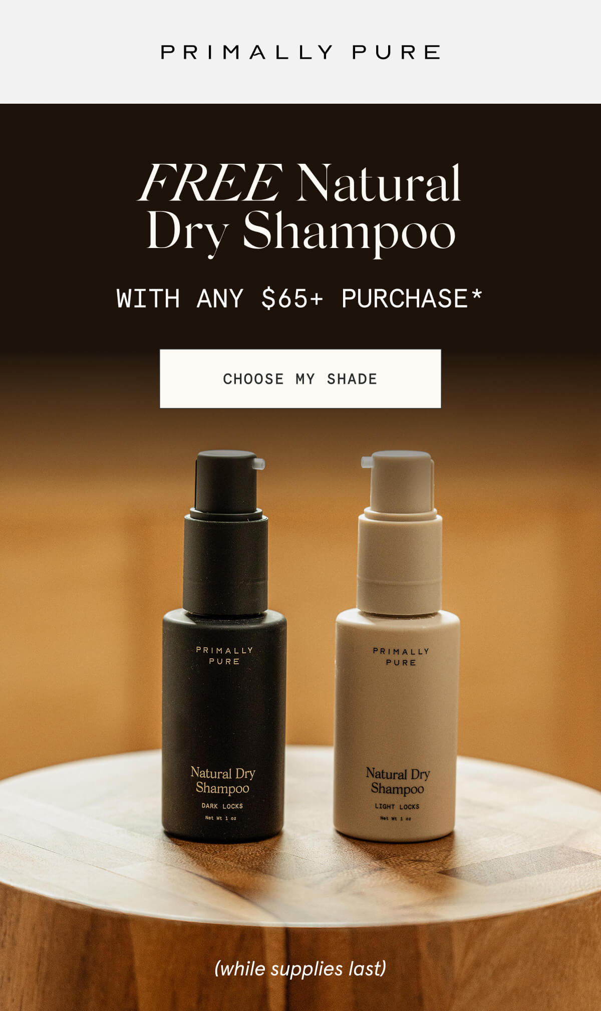 FREE Natural Dry Shampoo  with any $65+ purchase* (while supplies last)  [CHOOSE MY SHADE]