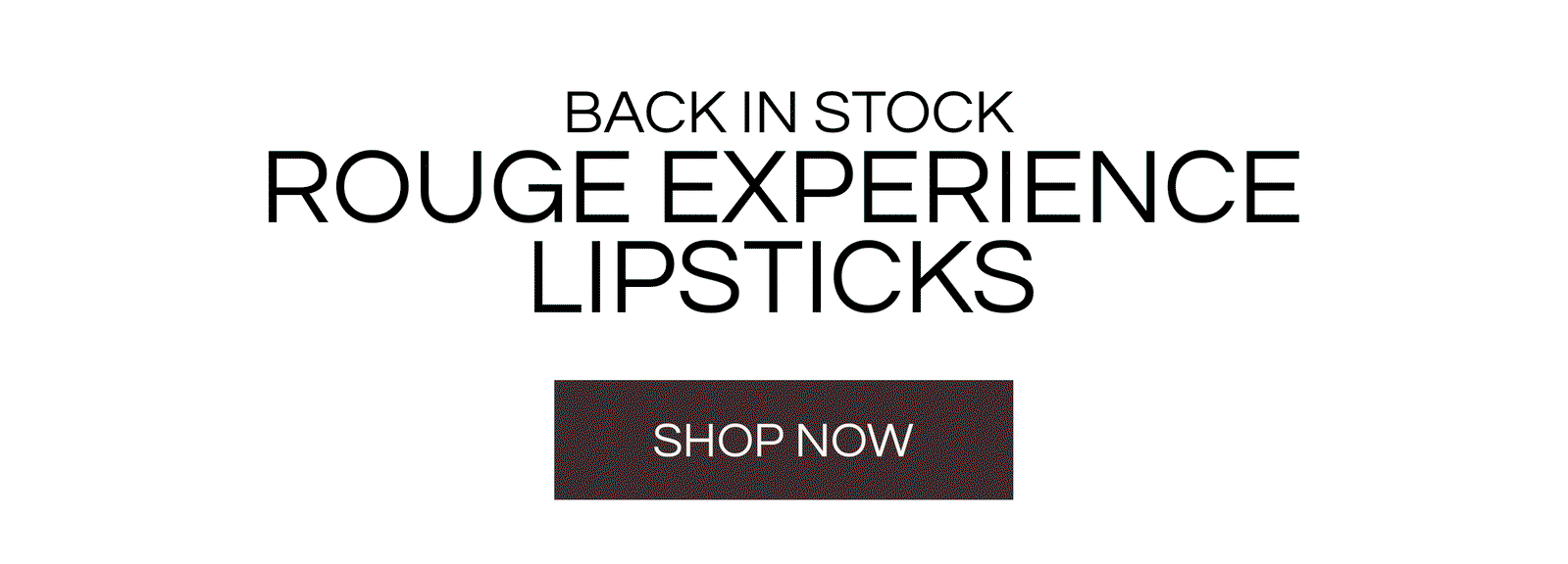 Back in stock! Rouge Experience Lipsticks
