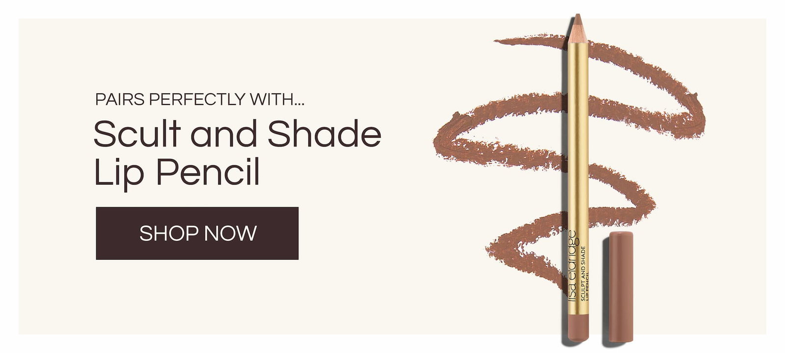 Pairs perfectly with... Sculpt and Shade Lip Pencl