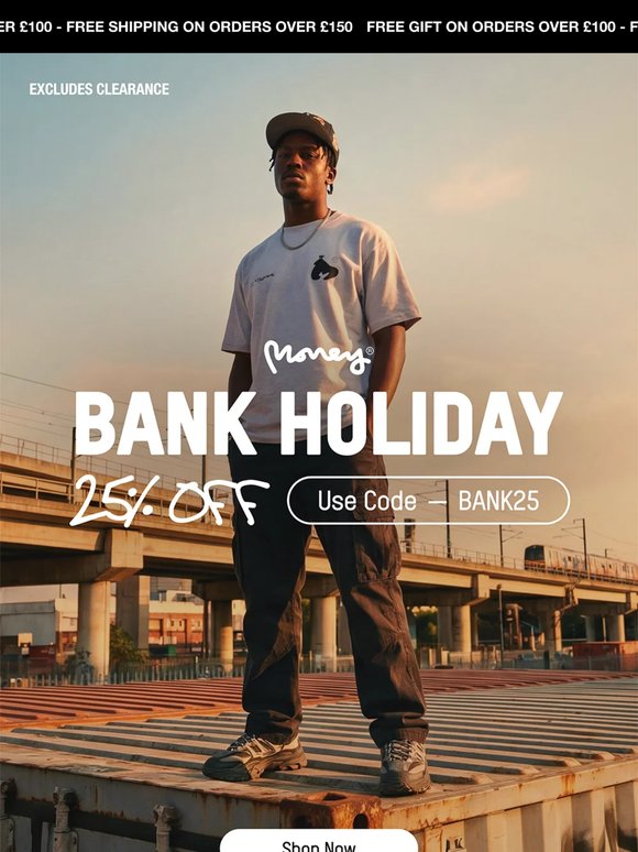25% off 💸 Bank Holiday!