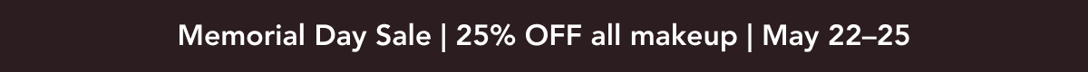 Memorial Day Sale | 25% OFF all makeup | May 22–25