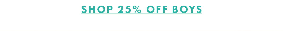SHOP 25% OFF BOYS