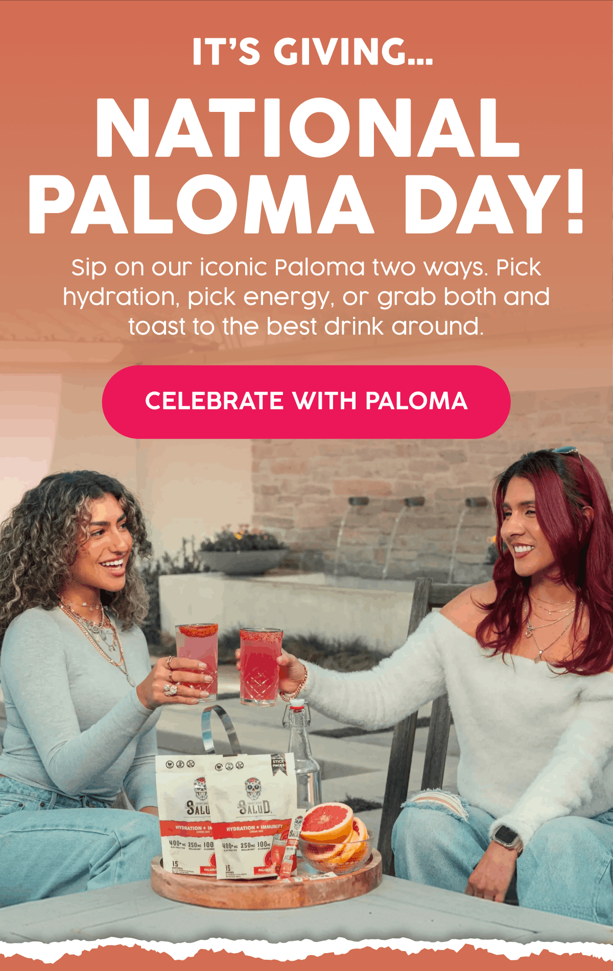  It’s Giving… National Paloma Day! | Sip on our iconic Paloma two ways. Pick hydration, pick energy, or grab both and toast to the best drink around. | Celebrate With Paloma