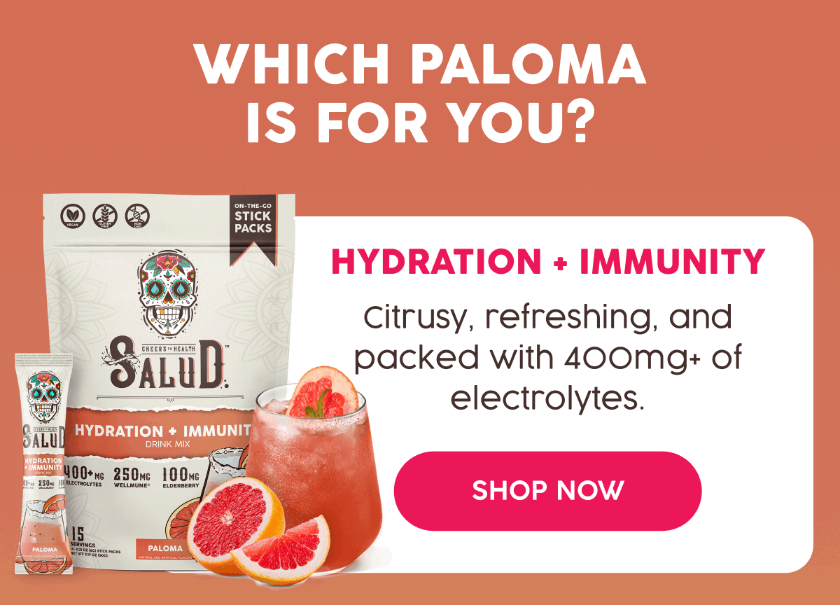 Which Paloma Is For You? | Hydration + Immunity - Citrusy, refreshing, and packed with 400mg+ of electrolytes. | Shop Now