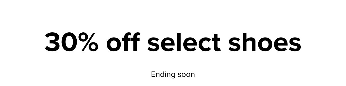 Extra 30% off select shoes, ending soon.