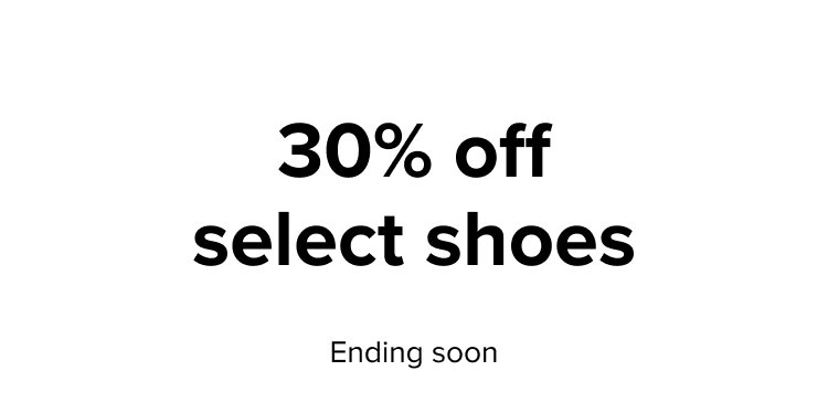 Extra 30% off select shoes, ending soon.