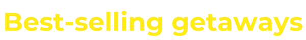 Text graphic featuring the phrase "Best-selling getaways" in bold yellow letters on a black background.