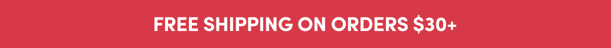 Free Shipping on Orders $30+