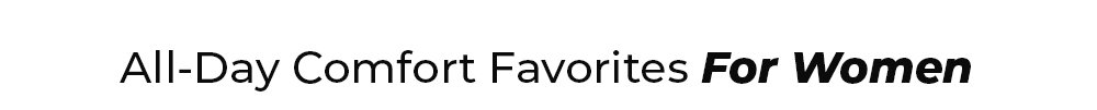 All-Day Comfort Favorites For Women