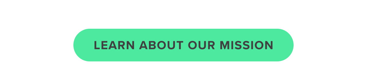 Learn About Our Mission