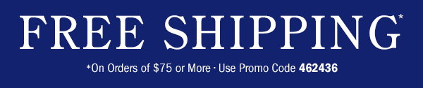 Free Shipping on Orders Of $75 or More | Use Promo Code 462436