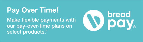 Pay Over Time! Make flexible payments with our pay-over-time plans on select products. 1