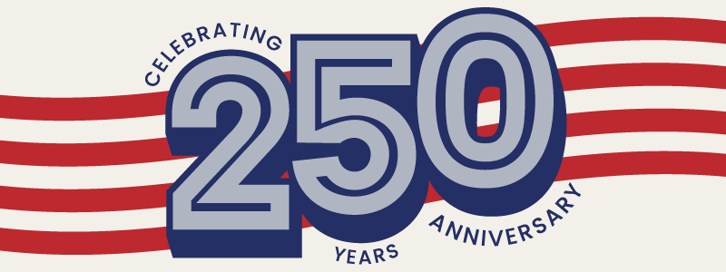 Celebrating 250 Years Anniversary