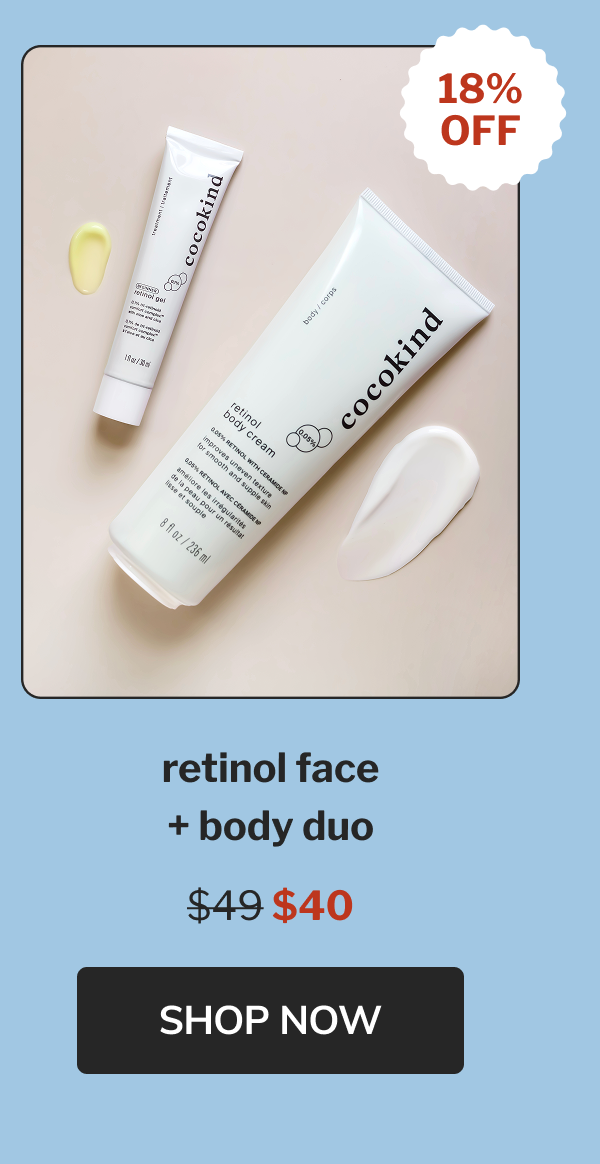 18% off retinol face + body duo $49 $40 Shop now