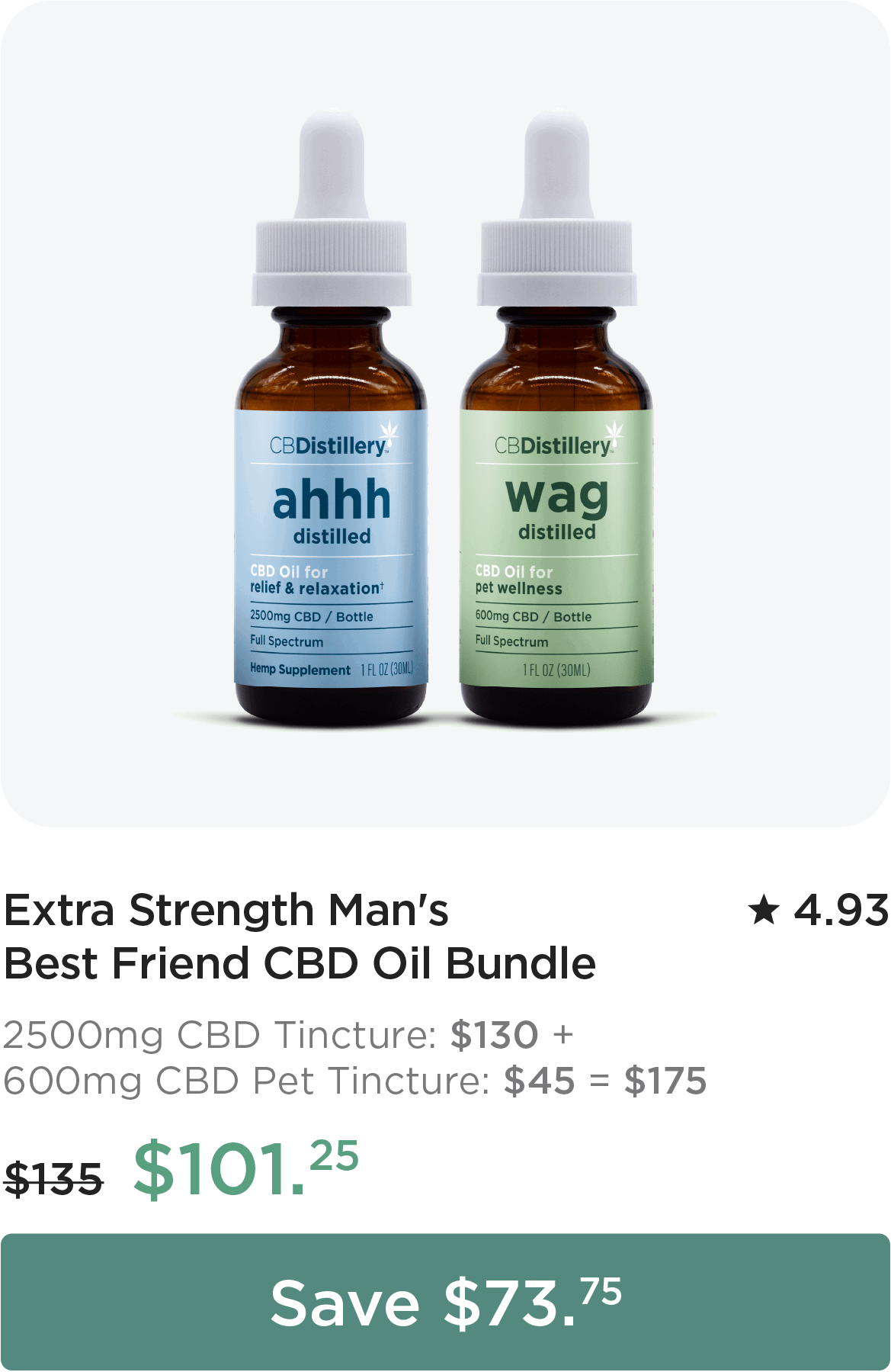 Extra Strength Man's Best Friend CBD Oil Bundle. 2500mg CBD Tincture: $130 + 600mg CBD Pet Tincture: $45 = $175. Bundle price: originally $135, now $101.25. Save $73.75
