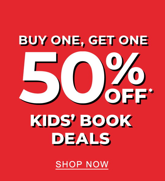 Buy One, Get One 50% Off* Kids' Book Deals - SHOP NOW