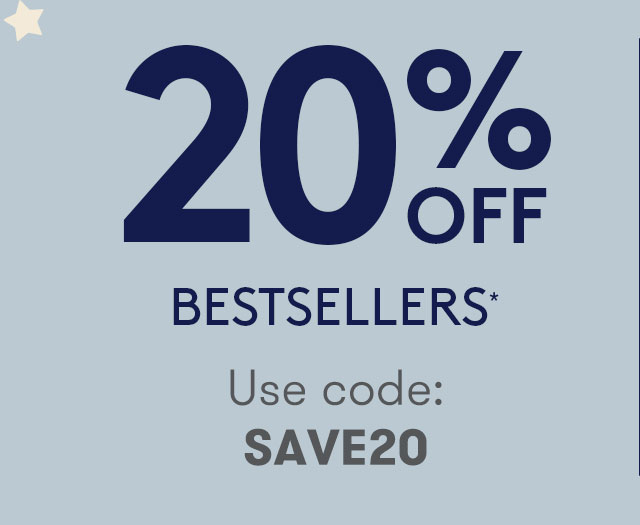 20% OFF BESTSELLERS*