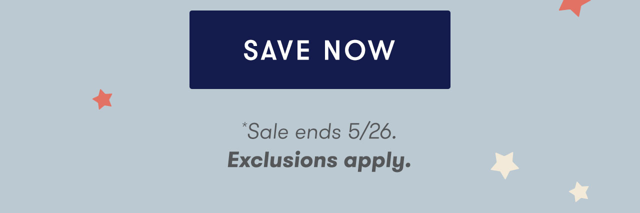 Sale ends 5/26. Exclusions apply.