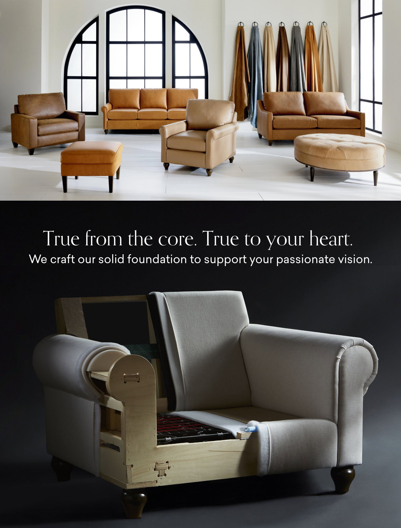 True from the core. True to your heart. We craft our solid foundation to support your passionate vision.