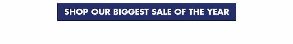 Shop Our Biggest Sale of The Year