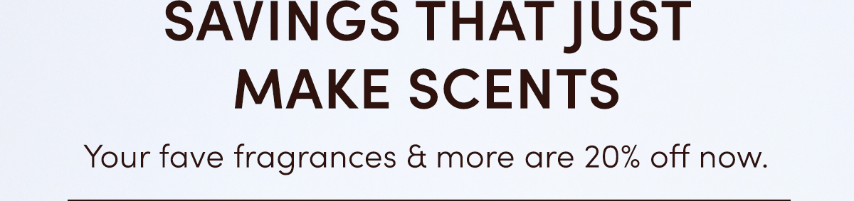 SAVINGS THAT JUST MAKE SCENTS 