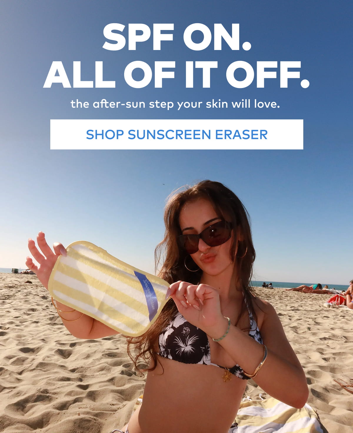 SPF on. All of it off. Shop Sunscreen Eraser