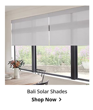 Bali Solar Shades | Shop Now >