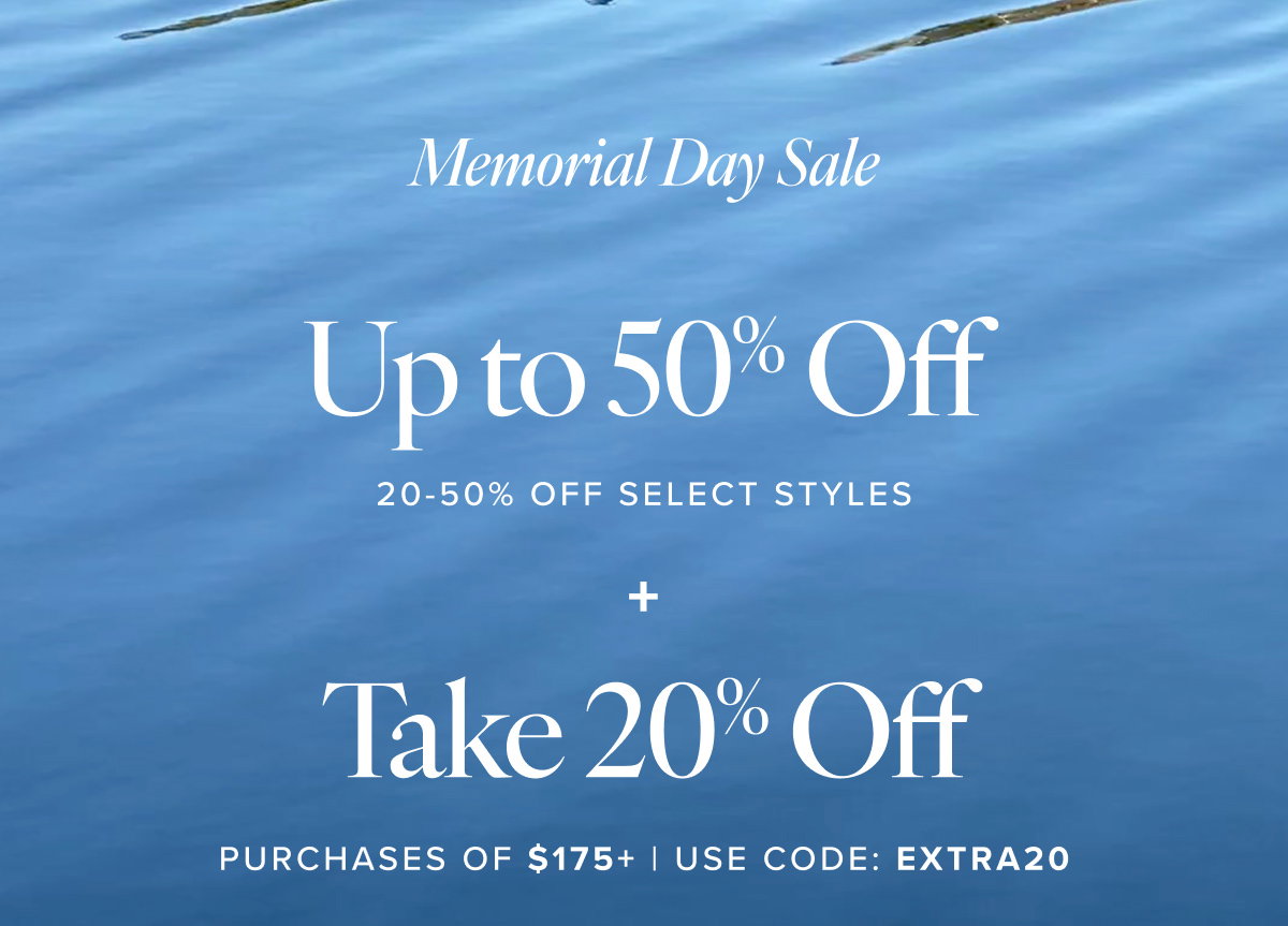 New Styles Added Up to 40% Off | 20-40% off select styles