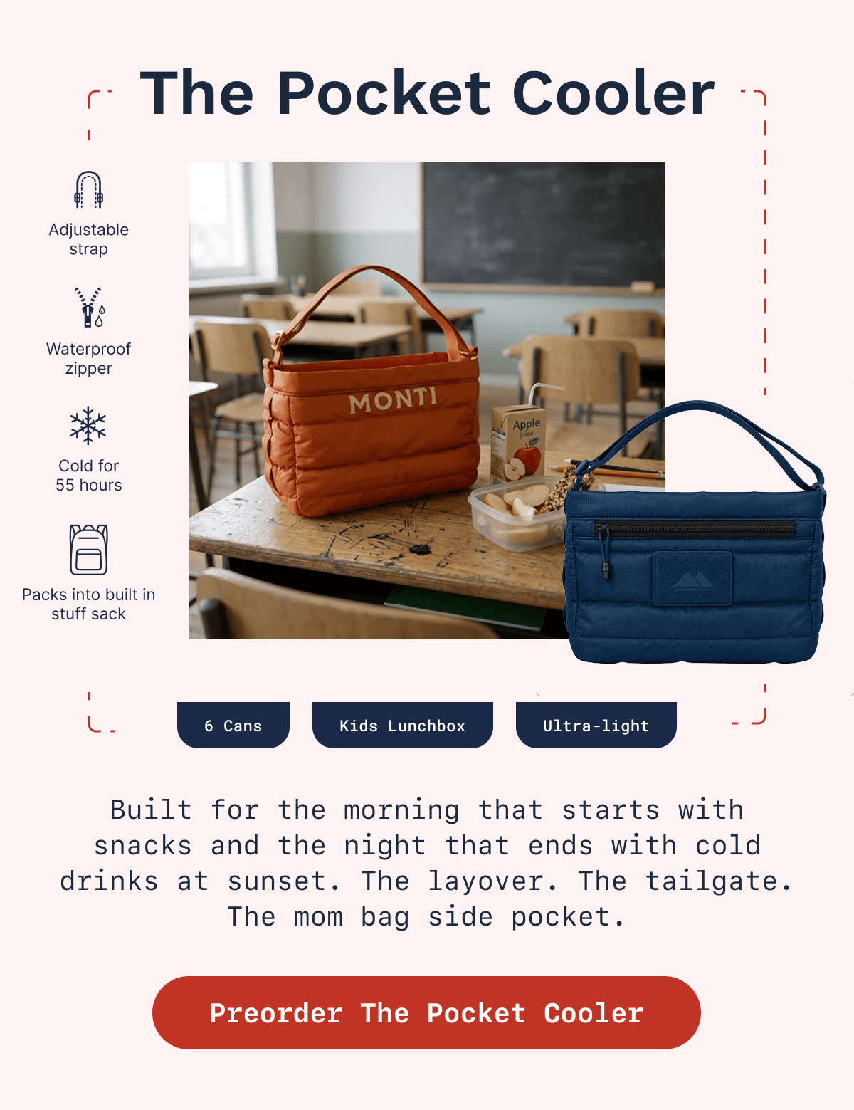 Graphic for “The Pocket Cooler” featuring an orange cooler bag in a classroom lunch setting and a blue product cutout in the foreground. Feature callouts list adjustable strap, waterproof zipper, cold for 55 hours, and packs into built-in stuff sack. Capacity badges read “6 Cans,” “Kids Lunchbox,” and “Ultra-Light.” Text reads: “Built for the morning that starts with snacks and the night that ends with cold drinks at sunset. The layover. The tailgate. The mom bag side pocket.” CTA button reads “Preorder The Pocket Cooler.”