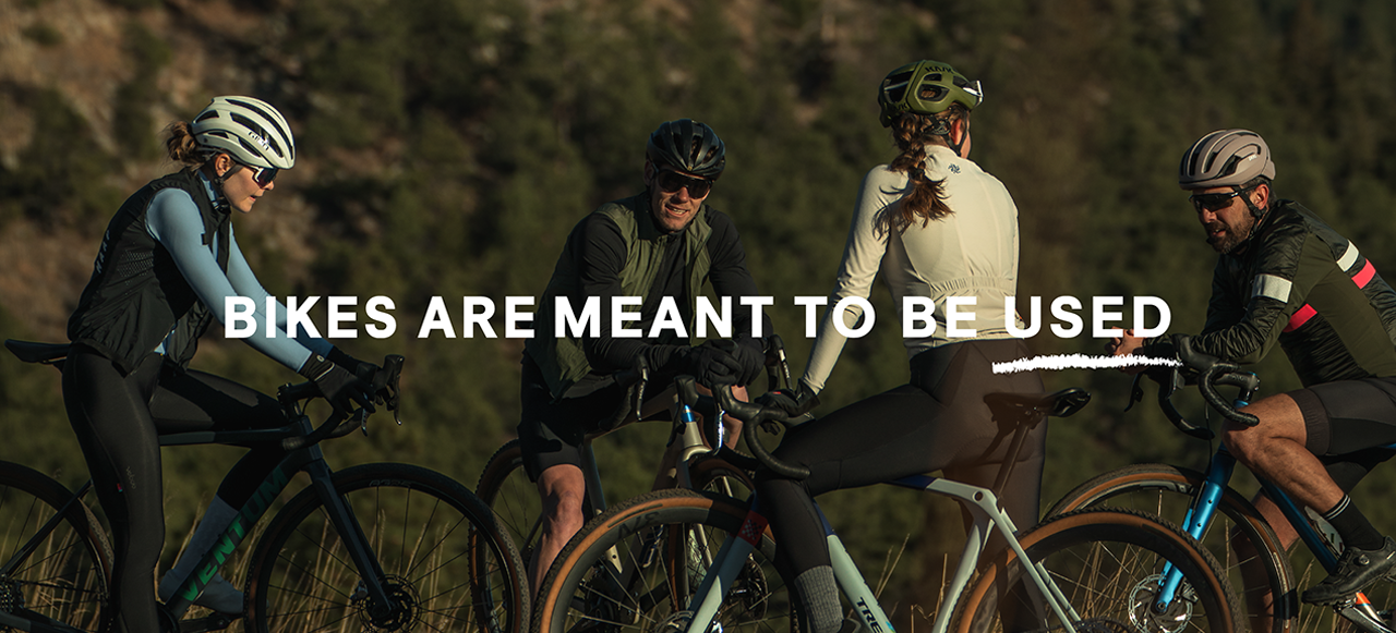 Bikes are meant to be used.