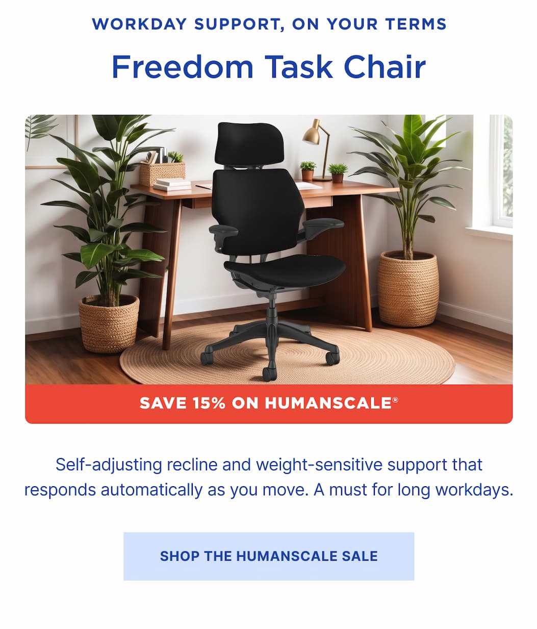 self adjusting recline and weight for support that responds as you do.