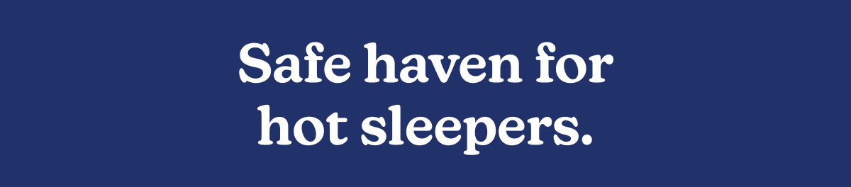 Safe haven for hot sleepers
