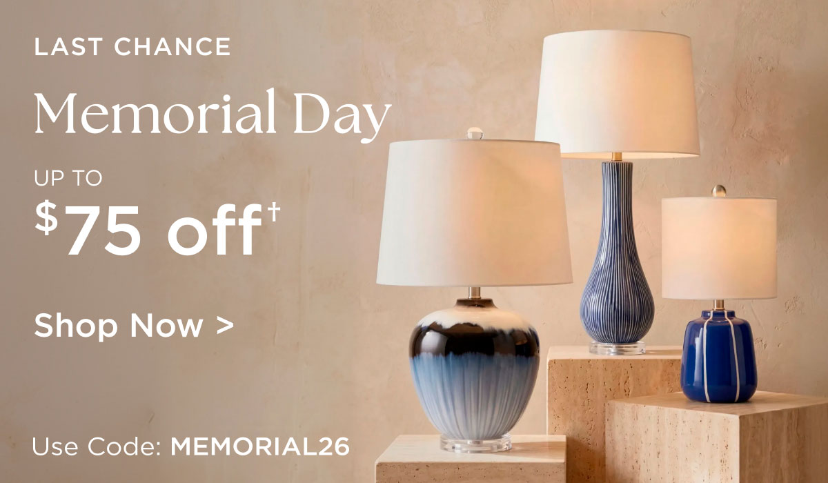 LAST CHANCE - Memorial Day - Up to $75 off† - Shop Now > - Use Code: MEMORIAL26