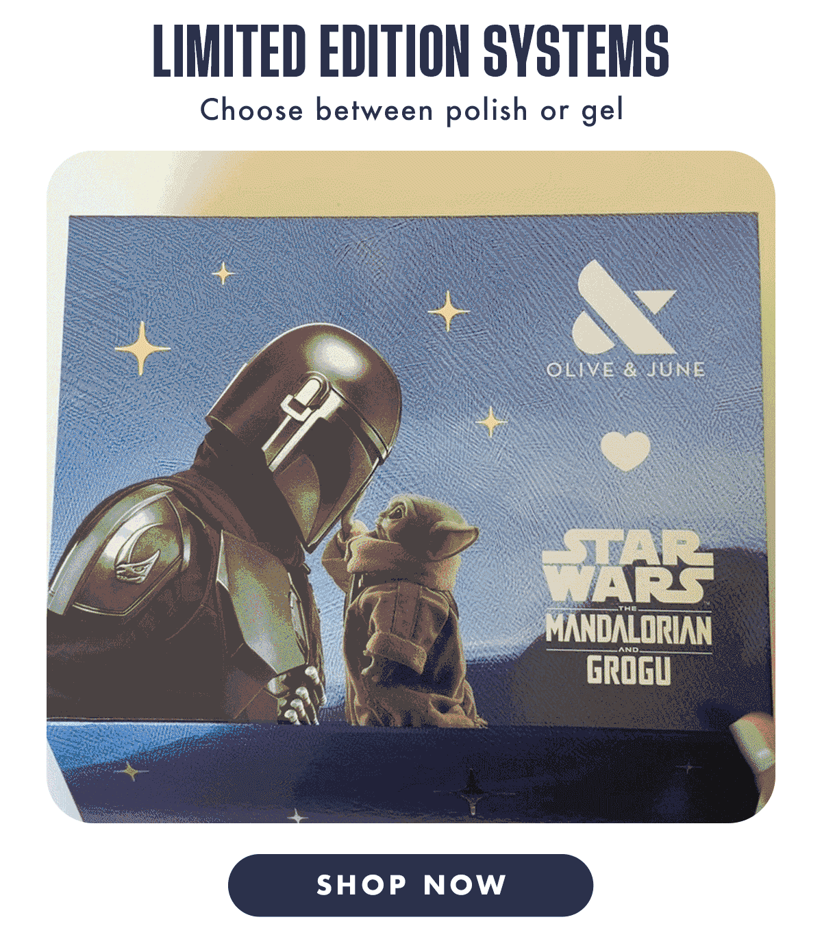 (GIF OF STAR WARS: THE MANDALORIAN AND GROGU TM MANI SYSTEM BOX OPENING) LIMITED EDITION SYSTEMS: CHOOSE BETWEEN POLISH OR GEL! | SHOP NOW| SHOP NOW