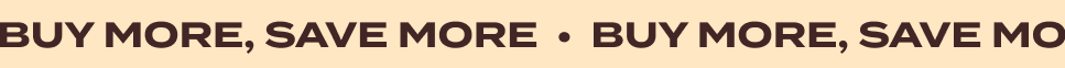 BUY MORE, SAVE MORE
