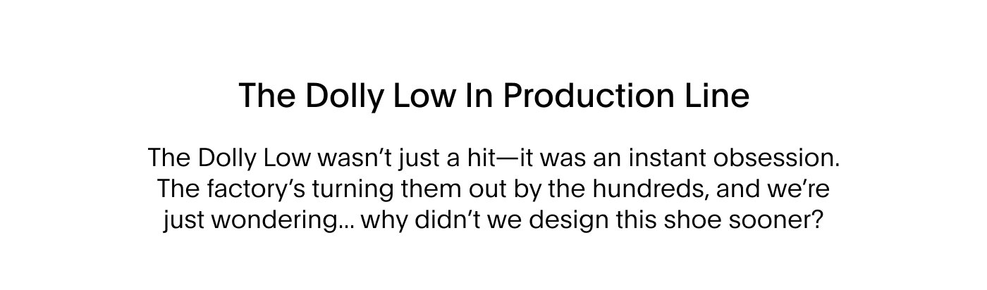 The Dolly Low In Production Line