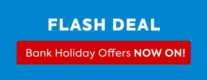 Bank Holiday offers NOW ON!